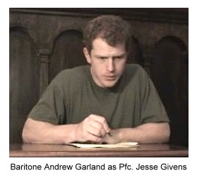 Baritone Andrew Garland as Pfc. Jesse Givens